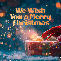 We Wish You a Merry Christmas - Chanson de Noël