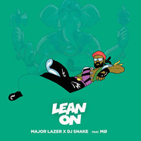 Lean On (feat. MØ) - Major Lazer & DJ Snake