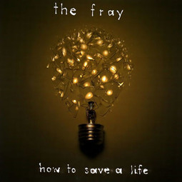 How to Save a Life - The Fray